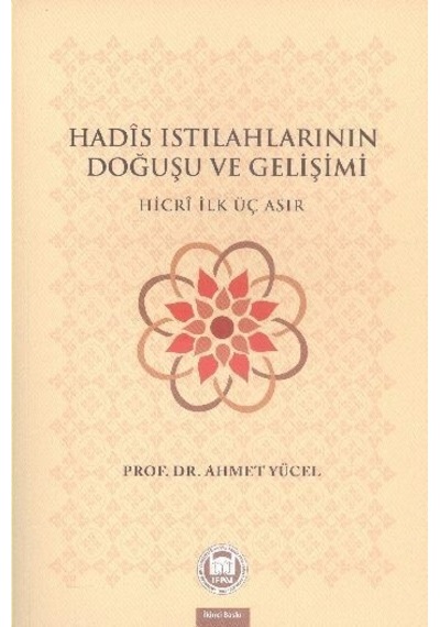 Hadis Istılahlarının Doğuşu ve Gelişimi  - Ahmet Yücel  - M. Ü. İlahiyat Fakültesi Vakfı Yayı