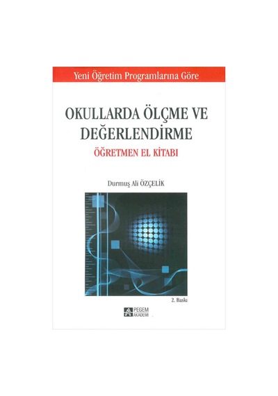 Okullarda Ölçme ve Değerlendirme Öğretmen El Kitabı  - Durmuş Ali Özçelik  - Pegem Akademi Yayıncılık