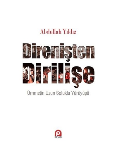 Direnişten Dirilişe - Abdullah Yıldız - Pınar Yayıncılık