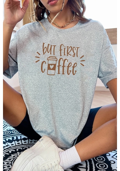 Unisex But First Coffee Tasarım Tshirt Gri