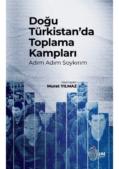 Doğu Türkistan'da Toplama Kampları / Murat Yılmaz