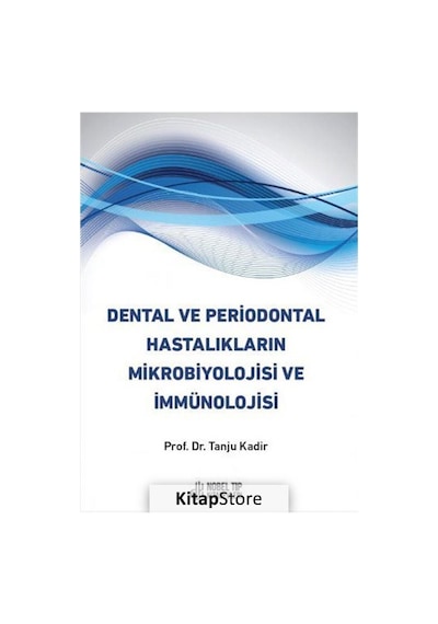 Dental ve Periodontal Hastalıkların Mikrobiyolojisi ve Immunolojisi - Tanju Kadir - Nobel Tıp Kitabevleri