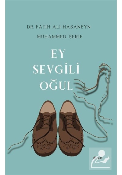 Ey Sevgili Oğul / Dr. Fatih Ali Hasaneyn Muhammed Şerif