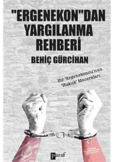 Ergenekon'dan Yargılanma Rehberi / Behiç Gürcihan