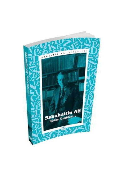 Sabahattin Ali - Bütün Öyküleri 2 - Sabahattin Ali - Mavi Çatı Yayınları
