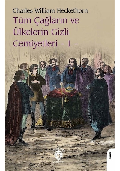 Tüm Çağların Ve Ülkelerin Gizli Cemiyetleri Cilt 1 / Charles W...