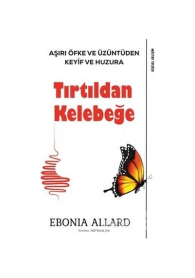 Tırtıldan Kelebeğe-Aşırı Öfke ve Üzüntüden Keyif ve Huzura - Ebonia Allard - Sola Unitas