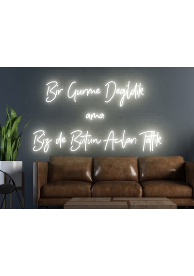 Bir Gurme Değildik Ama Biz De Bütün Acıları Tattık Yazılı Neon Tabela Beyaz
