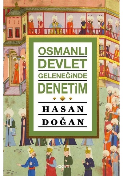 Osmanlı Devlet Geleneğinde Denetim / Hasan Doğan