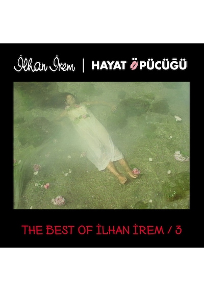 İlhan İrem - Best Of İlhan İrem 3 - Hayat Öpücüğü 2 Plak