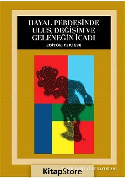 Hayal Perdesinde Ulus Değişim ve Geleneğin İcadı- Tarih Vakfı Yurt Yayınları