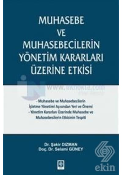 Muhasebe ve Muhasebecilerin Yönetim Kararları Üzerine Etkisi - Şakir Dizman -  Selami Güney - Ekin Basım Yayın