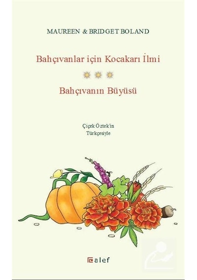 Bahçıvanlar için Kocakarı İlmi - Bahçıvanın Büyüsü - Bridget Boland -  Maureen Boland - Alef