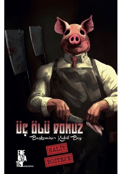Üç Ölü Domuz - Başkomiser Kabil Bey - Halit Boztepe - Edebiyatist