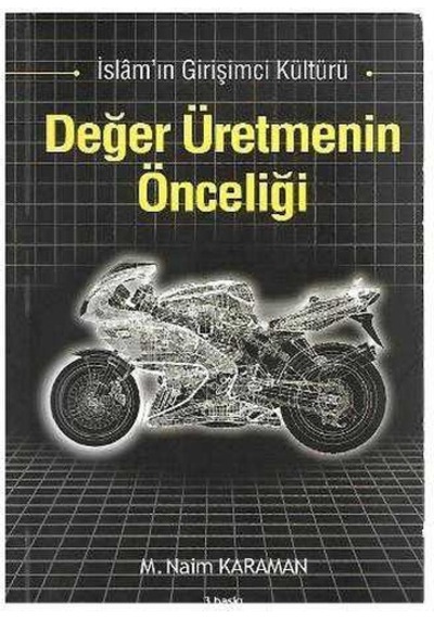 Değer Üretmenin Önceliği İslam'ın Girişimci Kültürü - Naim Karaman