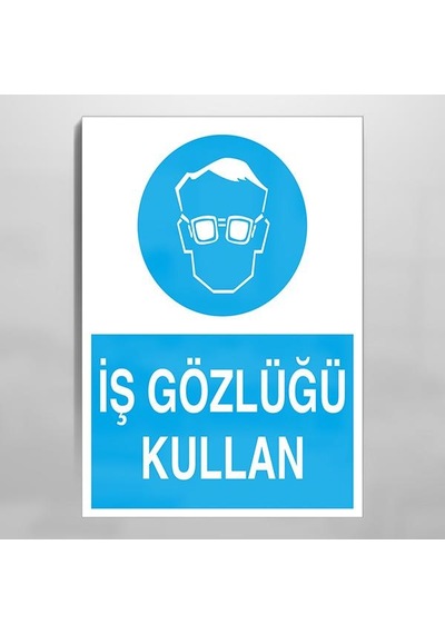 İş Gözlüğü Kullan Uyarı Levhası 60x90cm