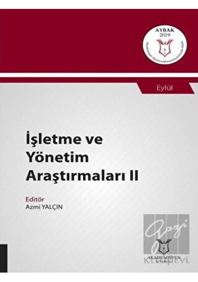 Işletme Ve Yönetim Araştırmaları Ii (Aybak 2019 Eylül) - Akademisyen Kitabevi