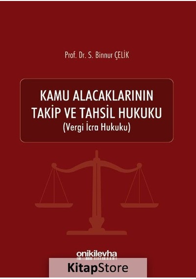 Kamu Alacaklarının Takip ve Tahsil Hukuku - Binnur Çelik - On İki Levha Yayıncılık