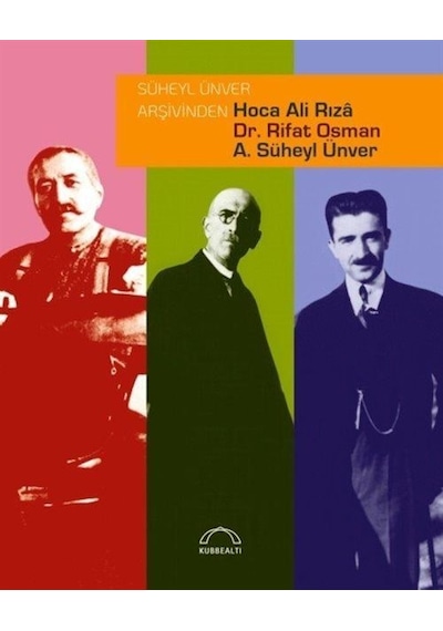 Süheyl Ünver Arşivinden Hoca Ali Rıza, Dr. Rifat Osman, A. Süh...