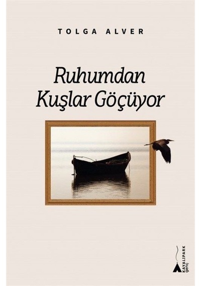 Ruhumdan Kuşlar Göçüyor / Tolga Alver