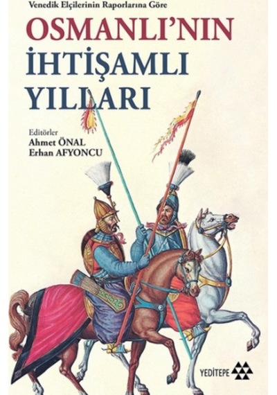 Venedik Elçilerinin Raporlarına Göre Osmanlı'Nın Ihtişamlı Yılla