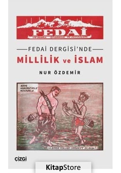 Fedai Dergisi'nde Millilik ve İslam - Nur Özdemir - Çizgi Kitabevi