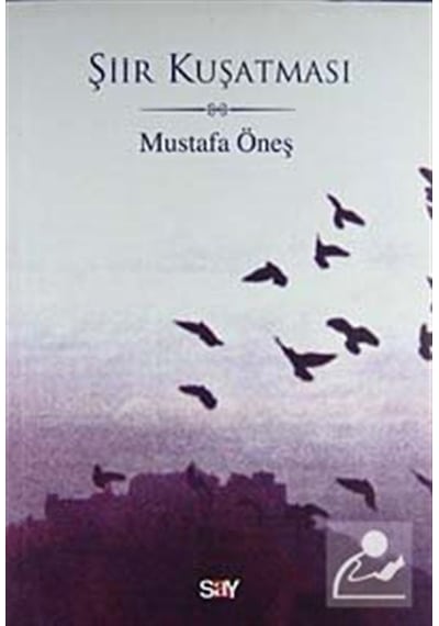 Şiir Kuşatması - Mustafa Öneş - Say Yayınları