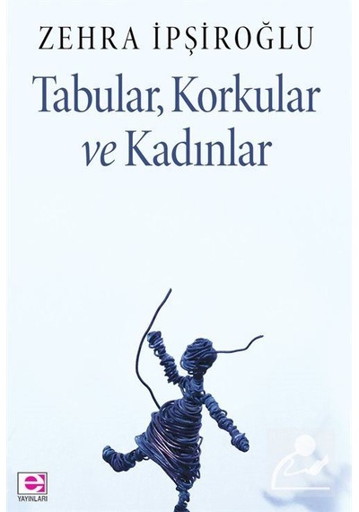 Tabular, Korkular ve Kadınlar / Zehra İpşiroğlu