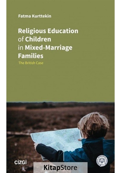 Religious Education of Children in Mixed - Marriage Families - Fatma Kurttekin - Çizgi Kitabevi