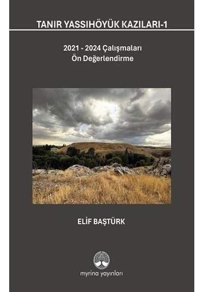 Tanır Yassıhöyük Kazıları 1 / Elif Baştürk