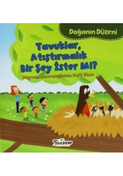Tavuklar Atıştırmalık Bir Şey İster Mi?-Doğanın Düzeni - Martha E. H. Rustad - Teleskop Popüler Bilim