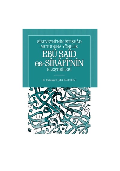 Sîbeveyhi'nin İstişhad Metoduna Yönelik Ebû Saîd Es-sîrafî'nin...