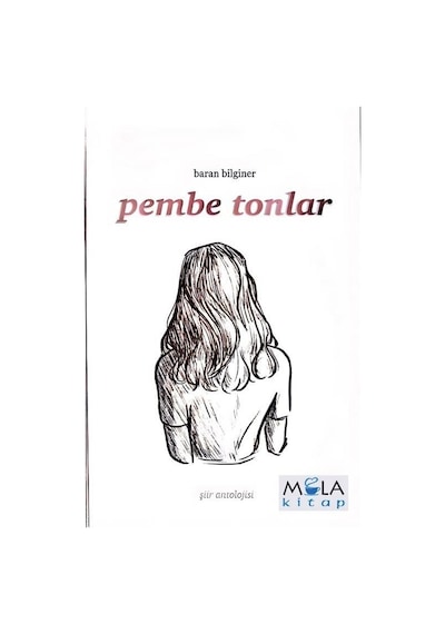 Pembe Tonlar  Şiir Antolojisi - Baran Bilginer - Mola Kitap