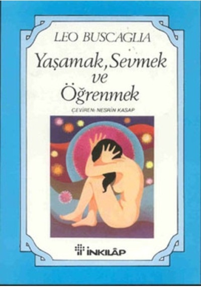 Yaşamak. Sevmek ve Öğrenmek