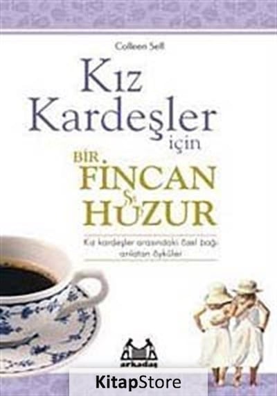 Kız Kardeşler İçin Bir Fincan Huzur - Colleen Sell - Arkadaş Yayıncılık