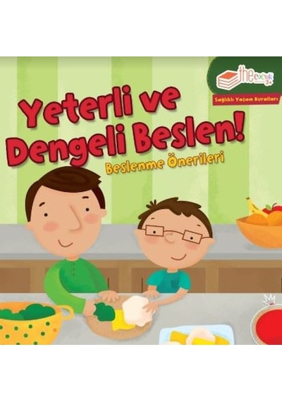 Yeterli ve Dengeli Beslen! Beslenme Önerileri-Sağlıklı Yaşam Kuralları - Gina Bellisario - The Çocuk
