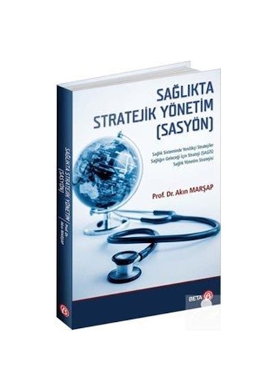 Sağlıkta Stratejik Yönetim - Akın Marşap - Beta Yayınları