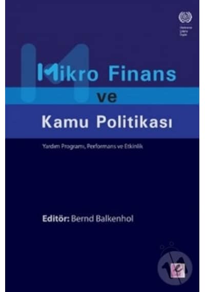 Mikro Finans ve Kamu Politikası - Bernd Balkenhol - Efil Yayınevi Yayınları