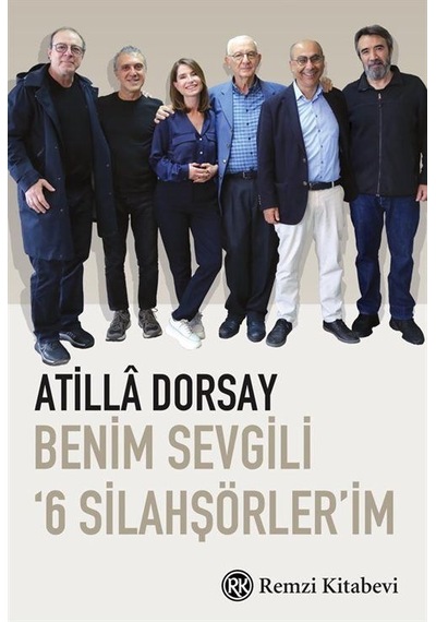 Benim Sevgili '6 Silahşörler'im / Atilla Dorsay