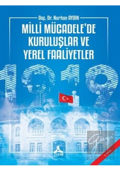 Milli Mücadele’de Kuruluşlar ve Yerel Faaliyetler -  Sonçağ Yayınları