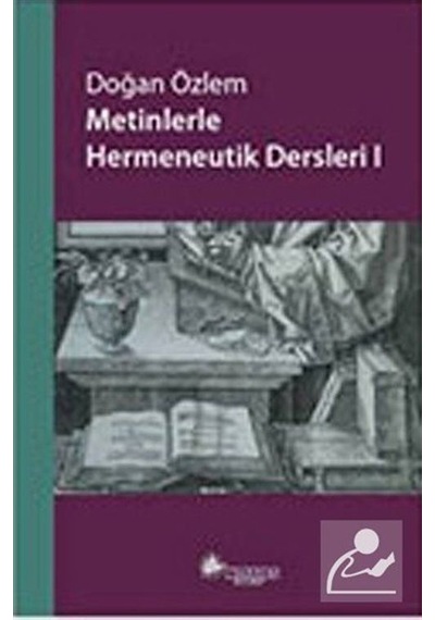 Metinlerle Hermeneutik Dersleri 1  - Doğan Özlem  - Notos