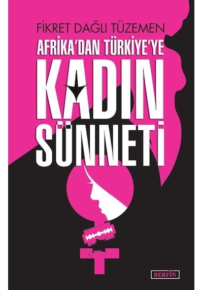 Afrika'dan Türkiye'ye Kadın Sünneti - Fikret Dağlı Tüzemen - Berfin Yayınları