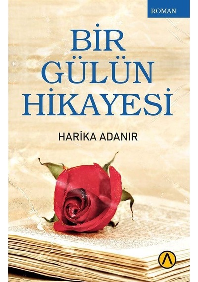 Bir Gülün Hikayesi - Harika Adanır - Ares Kitap