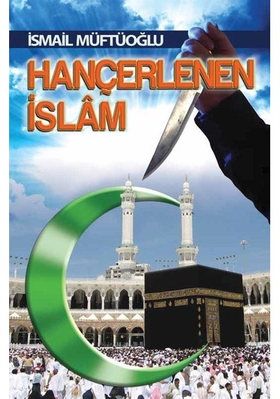 Hançerlenen İslam  - İsmail Müftüoğlu  - Alioğlu Yayınevi