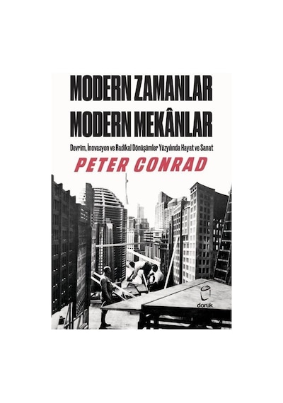 Modern Zamanlar, Modern Mekanlar Ciltli / Peter Conrad