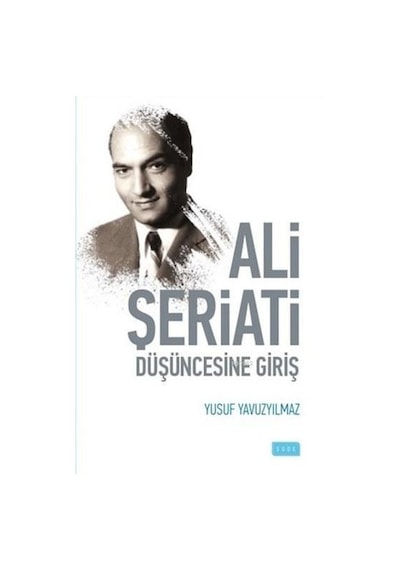 Ali Şeriati Düşüncesine Giriş / Yusuf Yavuzyılmaz