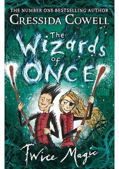 The Wizards of Once: Twice Magic - Cressida Cowell - Hodder & Stoughton Ltd
