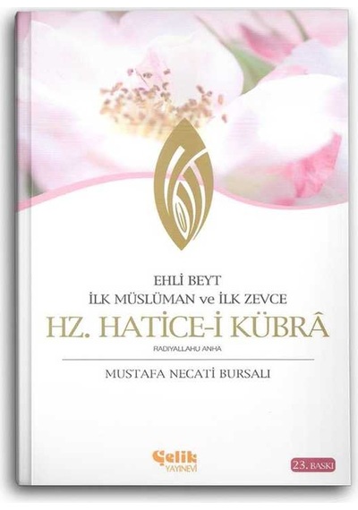 Hz. Hatice - İlk Müslüman ve İlk Zevce - Ehl-i Beyt