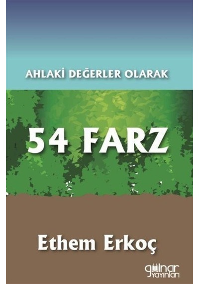 Ahlaki Değerler Olarak 54 Farz - Ethem Erkoç - Gülnar Yayınları