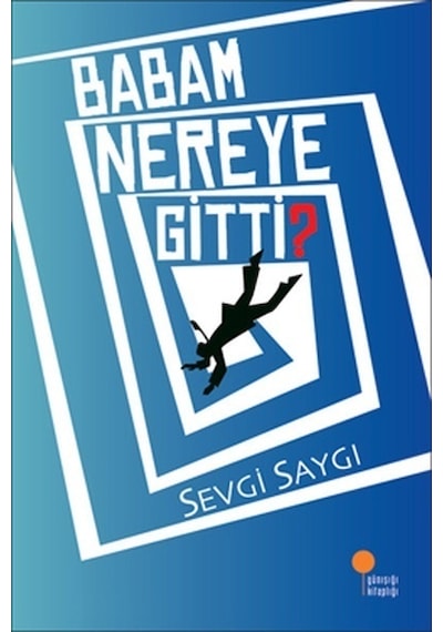 Babam Nereye Gitti - Sevgi Saygı
